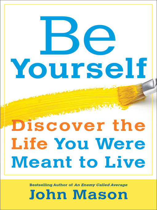 Title details for Be Yourself—Discover the Life You Were Meant to Live by John Mason - Available